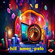 hill amor pelo jogo online